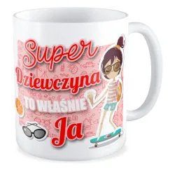 Kubek dla DZIEWCZYNY Super Dziewczyna to Ja